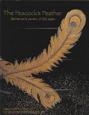 Beispielbild fr The Peacock's Feather: Gentlemen's Jewelry of Old Japan zum Verkauf von Half Price Books Inc.