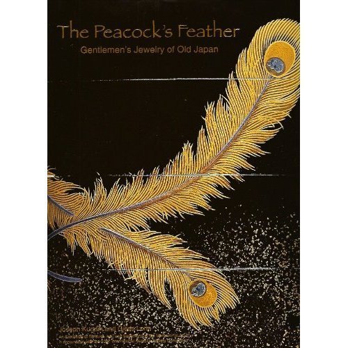 Stock image for The Peacock's Feather: Gentlemen's Jewelry of Old Japan for sale by Half Price Books Inc.