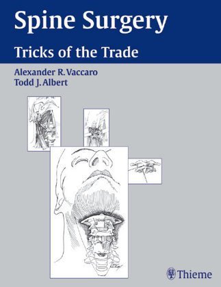 Spine Surgery: Tricks of the Trade (9781588900388) by Vaccaro, Alexander; Albert, Todd; Abitbol, Jean-Jacques; Anderson, Paul; Andreychik, David; Asher, Marc; Bendo, John; Bolesta, Michael; Bridwell,...