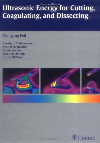 9781588900654: Ultrasonic Energy For Cutting, Coagulating, And Dissecting