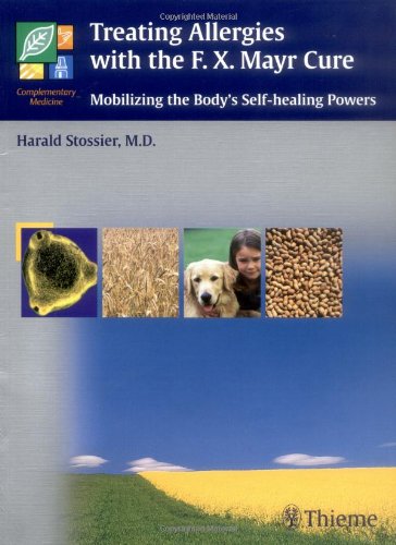Stock image for Treating Allergies with the F.X. Mayr-Cure: Mobilizing the Body's Self-Healing Powers (Complementary Medicine (Thieme Paperback)) for sale by The Book Spot