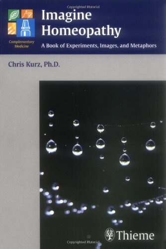 Beispielbild fr Imagine Homeopathy: A Book of Experiments, Images, and Metaphors (Complementary Medicine (Thieme Paperback)) zum Verkauf von medimops