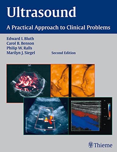 Ultrasound: A Practical Approach to Clinical Problems (9781588904058) by Bluth, Edward I.; Benson, Carol B.; Ralls, Philip W.; Siegel, Marilyn J.