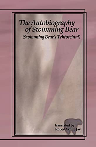 Stock image for The Autobiography of Swimming Bear: (Swimming Bear's Tchtotchta!) translated by Robert White Jay for sale by The Oregon Room - Well described books!