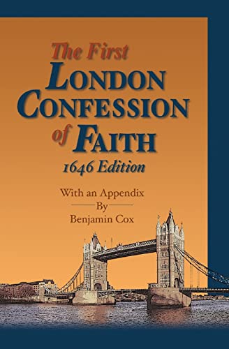 Stock image for The First London Confession of Faith, 1646 Edition: With an Appendix by Benjamin Cox for sale by Goodwill of Colorado
