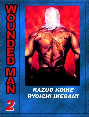 Wounded Man, Volume 2 (9781588991041) by Koike, Kazuo; Ikegami, Ryoichi