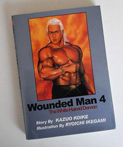 Wounded Man, Volume 4 (9781588991065) by Koike, Kazuo; Ikegami, Ryoichi