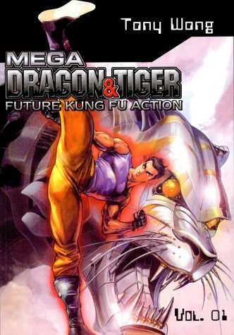 Mega Dragon and Tiger, Vol. 1 (9781588991904) by Wong, Tony