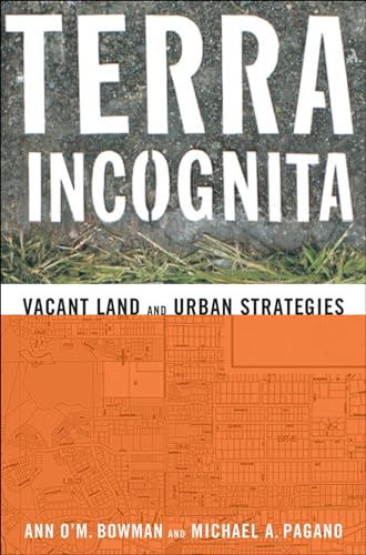 Stock image for Terra Incognita: Vacant Land and Urban Strategies (American Governance and Public Policy) for sale by Ergodebooks