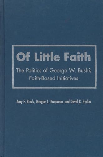 9781589010123: Of Little Faith: The Politics of George W. Bush's Faith-Based Initiatives (Religion and Politics)