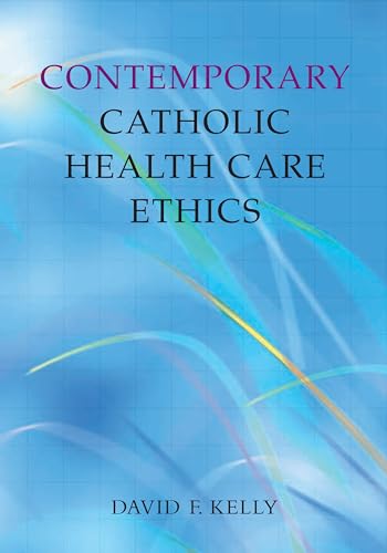 Imagen de archivo de Contemporary Catholic Health Care Ethics a la venta por Better World Books