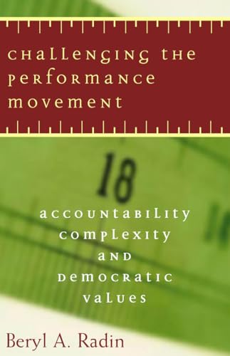 Stock image for Challenging the Performance Movement : Accountability, Complexity, and Democratic Values for sale by Better World Books