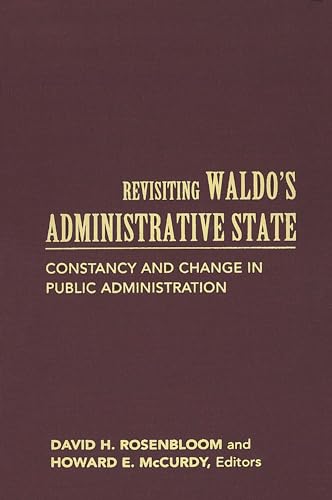 Beispielbild fr Revisiting Waldos Administrative State: Constancy and Change in Public Administration (Public Management and Change) zum Verkauf von Book Outpost