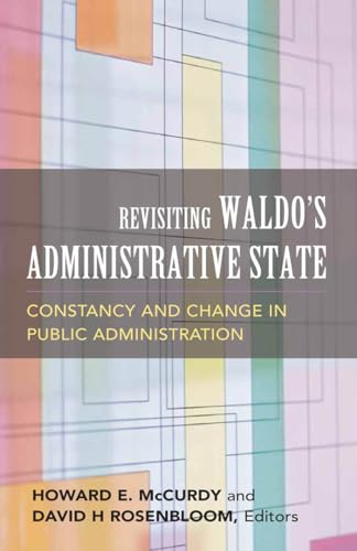 Beispielbild fr Revisiting Waldo's Administrative State: Constancy and Change in Public Administration (Public Management and Change) zum Verkauf von BooksRun