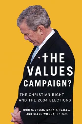 Imagen de archivo de The Values Campaign?: The Christian Right and the 2004 Elections (Religion and Politics) a la venta por Wonder Book