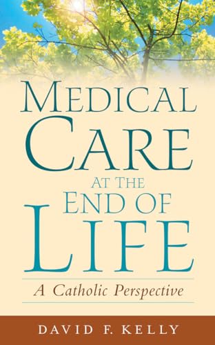 Imagen de archivo de Medical Care at the End of Life : A Catholic Perspective a la venta por Better World Books