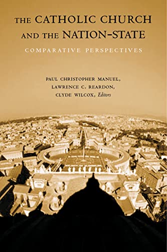 Beispielbild fr The Catholic Church and the Nation-State: Comparative Perspectives (Religion and Politics) zum Verkauf von Wonder Book