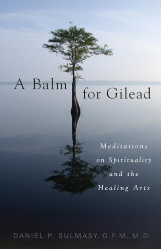 Stock image for A Balm for Gilead: Meditations on Spirituality and the Healing Arts for sale by HPB-Emerald