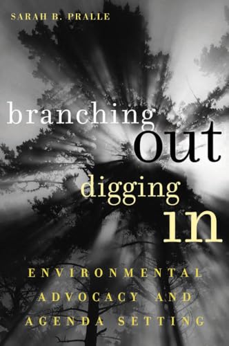 Stock image for Branching Out, Digging In: Environmental Advocacy and Agenda Setting (American Government and Public Policy) for sale by Hippo Books