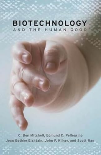 Beispielbild fr Biotechnology and the Human Good zum Verkauf von Better World Books