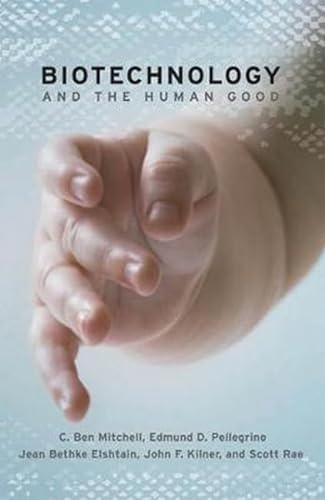 Imagen de archivo de Biotechnology and the Human Good a la venta por Eighth Day Books, LLC