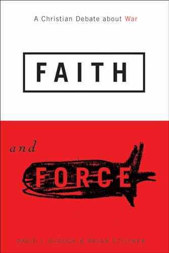 Beispielbild fr Faith and Force: A Christian Debate about War zum Verkauf von More Than Words