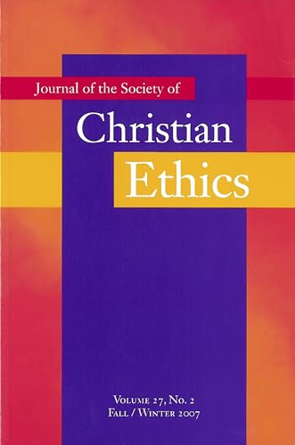 Stock image for Journal of the Society of Christian Ethics Vol. 27, No. 2 : Fall/Winter 2007, Volume 27, No. 2 for sale by Better World Books