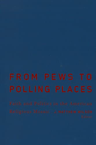 9781589011731: From Pews to Polling Places: Faith and Politics in the American Religious Mosaic (Religion and Politics series)