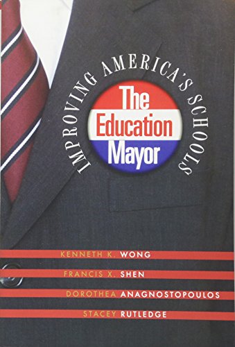 The Education Mayor: Improving America's Schools (American Government and Public Policy) (9781589011793) by Wong, Kenneth K.; Shen, Francis X.; Anagnostopoulos, Dorothea; Rutledge, Stacey