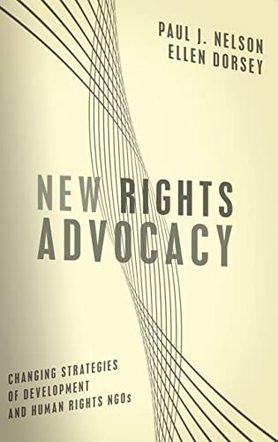 9781589012042: New Rights Advocacy: Changing Strategies of Development and Human Rights NGOs (Advancing Human Rights series)