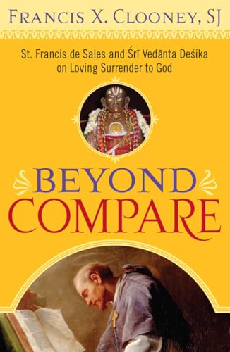 Beispielbild fr Beyond Compare: St. Francis de Sales and Sri Vedanta Desika on Loving Surrender to God zum Verkauf von HPB-Emerald