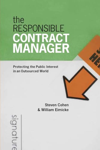 The Responsible Contract Manager: Protecting the Public Interest in an Outsourced World (Public Management and Change) (9781589012141) by Cohen, Steven