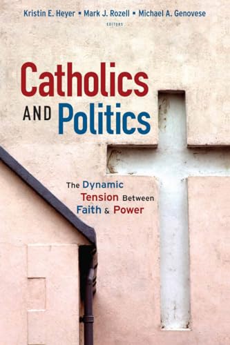 Beispielbild fr Catholics and Politics : The Dynamic Tension Between Faith and Power zum Verkauf von Better World Books