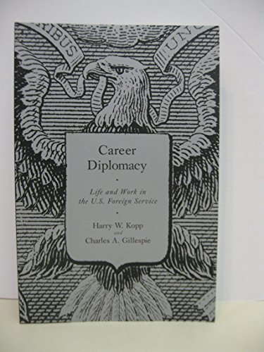 Beispielbild fr Career Diplomacy : Life and Work in the U. S. Foreign Service zum Verkauf von Better World Books