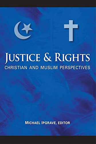 Stock image for Justice and Rights : Christian and Muslim Perspectives for sale by Better World Books
