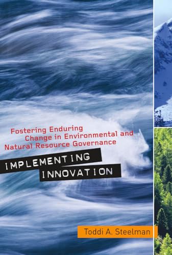 Stock image for Implementing Innovation: Fostering Enduring Change in Environmental and Natural Resource Governance (Public Management and Change) for sale by BooksRun