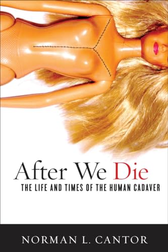 Stock image for After We Die : The Life and Times of the Human Cadaver for sale by Better World Books Ltd