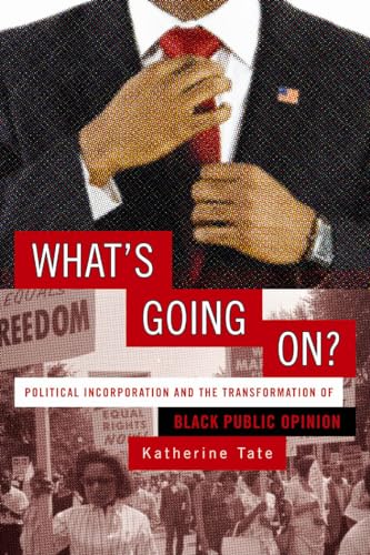 What's Going On?: Political Incorporation and the Transformation of Black Public Opinion (9781589017023) by Tate, Katherine