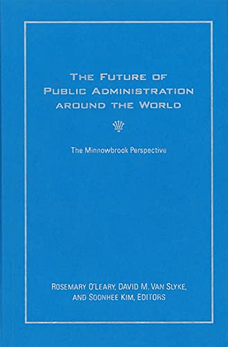 Stock image for The Future of Public Administration around the World: The Minnowbrook Perspective (Public Management and Change) for sale by HPB-Red