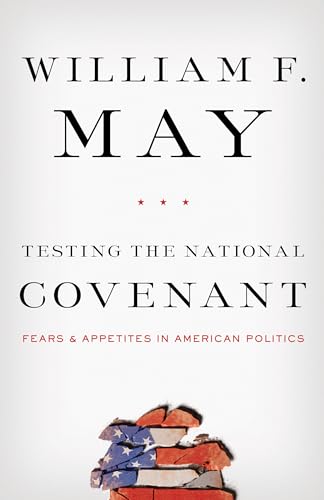 Stock image for Testing the National Covenant : Fears and Appetites in American Politics for sale by Better World Books