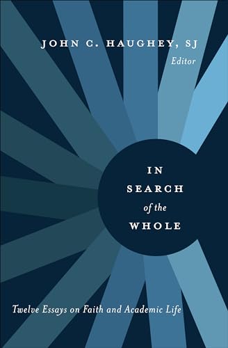 Stock image for In Search of the Whole: Twelve Essays on Faith and Academic Life for sale by Black Cat Books