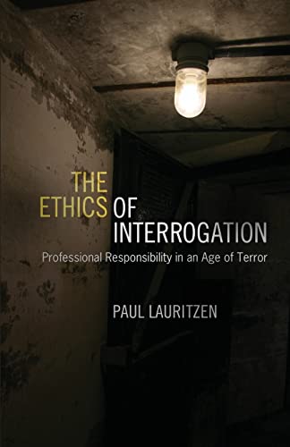 Beispielbild fr The Ethics of Interrogation: Professional Responsibility in an Age of Terror zum Verkauf von Books of the Smoky Mountains