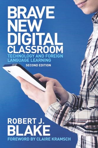 Brave New Digital Classroom: Technology and Foreign Language Learning (9781589019768) by Blake, Robert J.