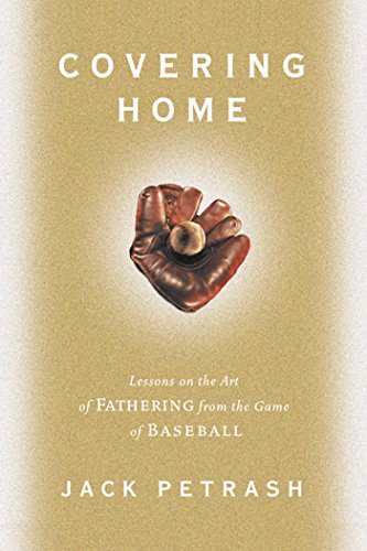 Beispielbild fr Covering Home : Lessons on the Art of Fathering from the Game of Baseball zum Verkauf von Better World Books