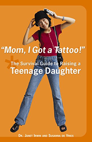 Beispielbild fr Mom, I Got a Tattoo!: The Survival Guide to Raising a Teenage Daughter zum Verkauf von Robinson Street Books, IOBA