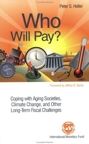 Beispielbild fr Who Will Pay?: Coping With Aging Societies, Climate Change, and Other Long-Term Fiscal Challenges zum Verkauf von Wonder Book