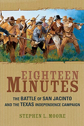 Stock image for Eighteen Minutes: The Battle of San Jacinto and the Texas Independence Campaign for sale by HPB-Red