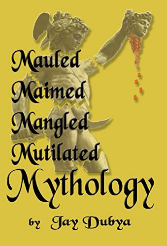 Stock image for Mauled, Maimed, Mangled, Mutilated Mythology for sale by Phatpocket Limited