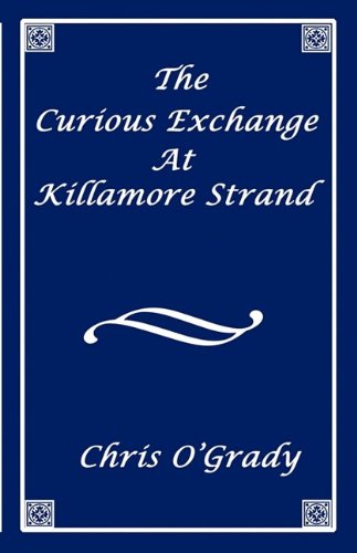 The Curious Exchange at Killamore Strand (9781589093690) by Chris O'Grady
