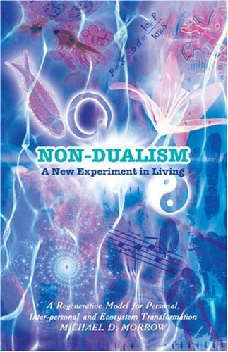 Non-Dualism: A New Experiment in Living (9781589094703) by Morrow, Michael D.